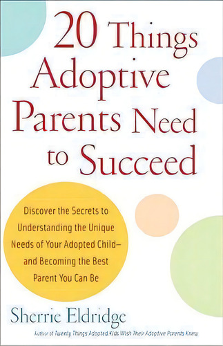 20 Things Adoptive Parents Need To Succeed, De Sherrie Eldridge. Editorial Bantam Doubleday Dell Publishing Group Inc, Tapa Blanda En Inglés
