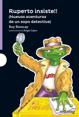 Ruperto Insiste Nuevas Aventuras De Un Sapo Detective, De Berocay, Roy. Editorial Santillana, Tapa Encuadernación En Tapa Dura O Cartoné En Español