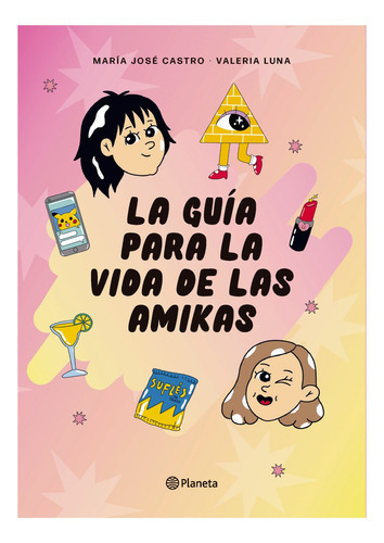 La Guía Para La Vida De Las Amikas, De María José Castro. Editorial Planeta, Tapa Tapa Blanda En Español