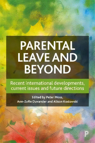 Parental Leave And Beyond : Recent International Developments, Current Issues And Future Directions, De Peter Moss. Editorial Policy Press, Tapa Dura En Inglés