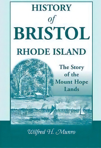 History Of Bristol, Rhode Island, De Wilfred H Munro. Editorial Heritage Books, Tapa Blanda En Inglés