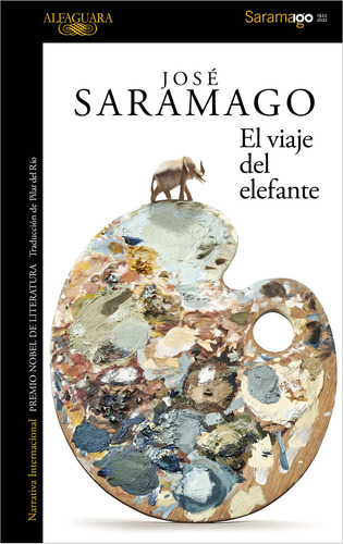 El Viaje Del Elefante, De Saramago, José. Editorial Alfaguara, Tapa Blanda, Edición 01 En Español, 2024
