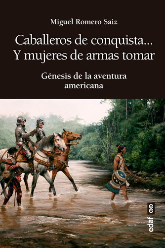 Caballeros De Conquista Y Mujeres De Ar, De Romero Saiz, Miguel. Editorial Edaf, S.l., Tapa Blanda En Español