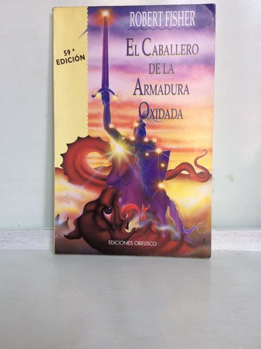 El Caballero De La Armadura Oxidada - Robert Fisher - 2001