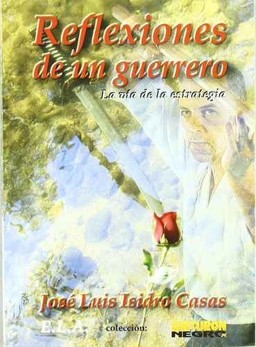 Libro: Reflexiones De Un Guerrero. Isidro Casas, Jose Luis. 