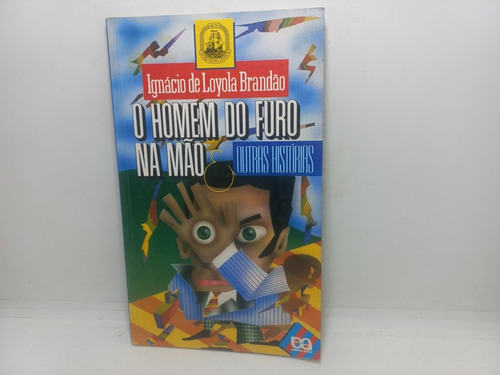 Livro - O Homem Do Furo Na Mão - Ignácio De Loyola Brandão 