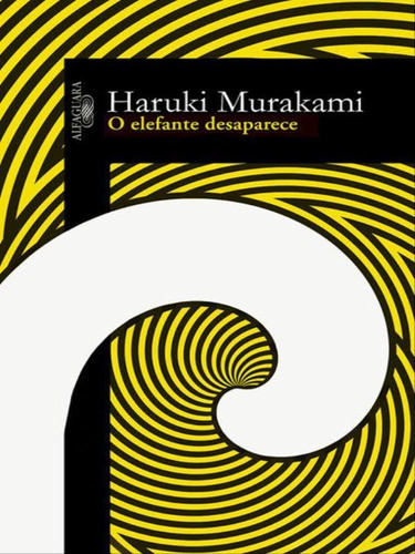 O Elefante Desaparece, De Murakami, Haruki. Editora Alfaguara, Capa Mole, Edição 1ª Edição - 2018 Em Português