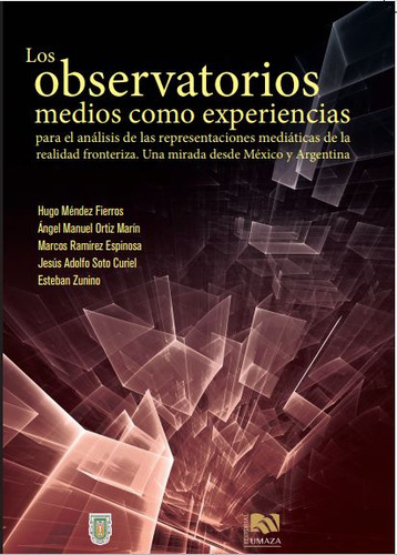 Los Observatorios De Medios Como Experiencias, De Esteban Zunino Et. Al. 9874687906, Vol. 1. Editorial Editorial Argentina-silu, Tapa Blanda, Edición 2018 En Español, 2018