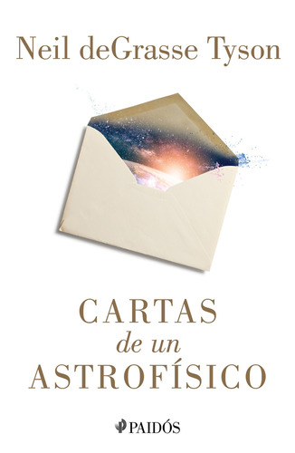 Cartas de un astrofísico, de Tyson, Neil deGrasse. Serie Fuera de colección Editorial Paidos México, tapa blanda en español, 2020