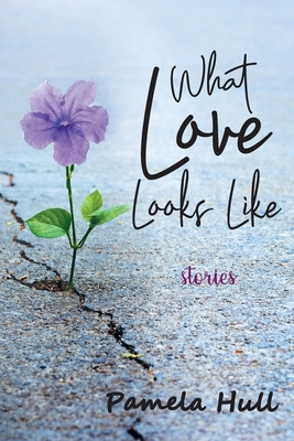 Libro What Love Looks Like - Hull, Pamela