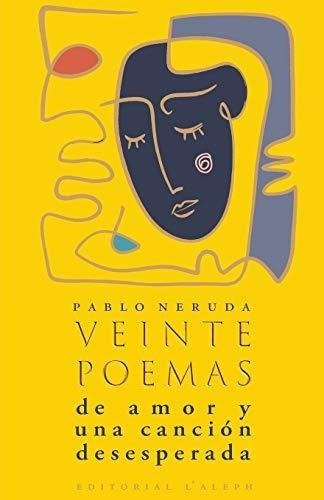 Veinte Poemas De Amor Y Una Cancion Desesperada -.., de Neruda, Pa. Editorial LAleph en español
