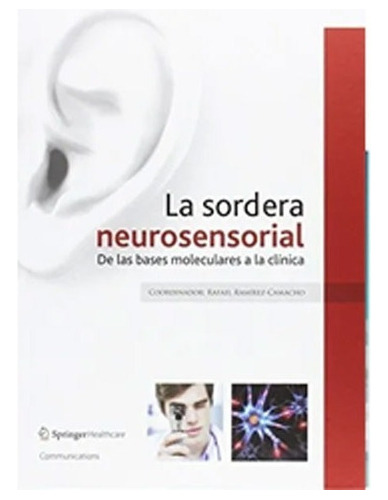 La Sordera Neurosensorial, De Las Bases Molec. A La Clinic 
