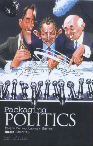 Packaging Politics : Political Communications In Britain's Media Democracy, De Bob Franklin. Editorial Bloomsbury Publishing Plc, Tapa Blanda En Inglés