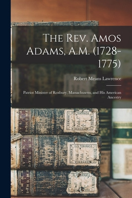 Libro The Rev. Amos Adams, A.m. (1728-1775): Patriot Mini...
