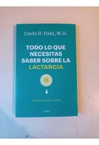 Comprar Todo Lo Que Necesitas Saber Sobre La Lactancia Linda Dahl