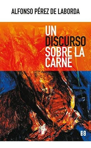 Libro Un Discurso Sobre La Carnede Alfonso Pérez De Laborda