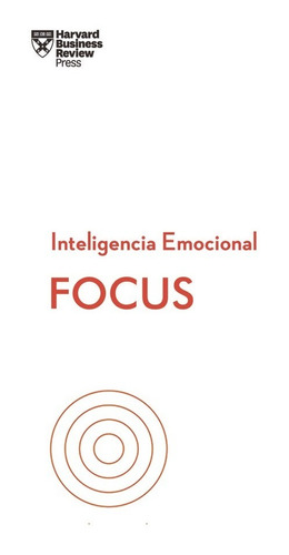 Focus Serie Inteligencia Emocional Hbr - Goleman,daniel