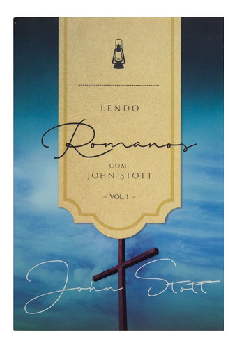Livro: Lendo Romanos Com John Stott - Volume 1