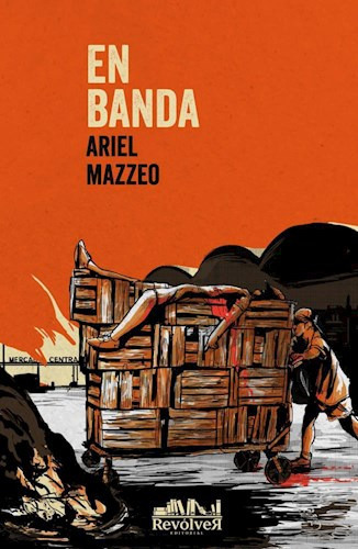 En Banda, de Ariel Mazzeo. Editorial Revólver, tapa blanda en español
