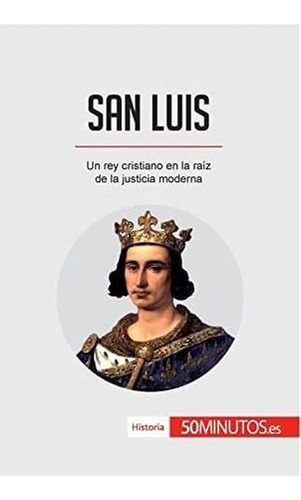 Libro: San Luis: Un Rey Cristiano Raíz Justicia&&&