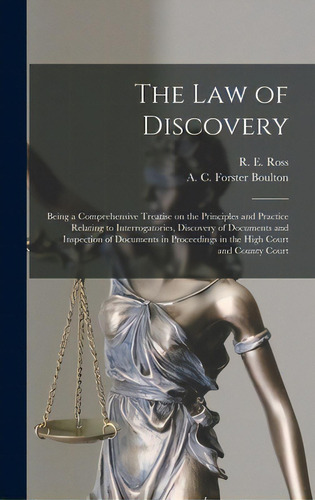 The Law Of Discovery [microform]: Being A Comprehensive Treatise On The Principles And Practice R..., De Ross, R. E. (robert Ernest). Editorial Legare Street Pr, Tapa Dura En Inglés