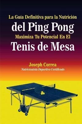 La Guia Definitiva Para La Nutricion Del Ping Pong - Corr...