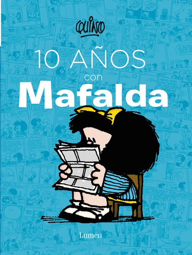 10 años con Mafalda ( Mafalda ), de Quino. Serie Biblioteca QUINO Editorial Lumen, tapa blanda en español, 2015