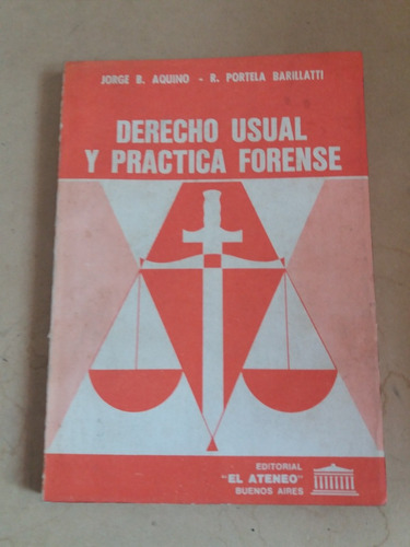 Derecho Usual Y Práctica Forense - Aquino - Barillatti