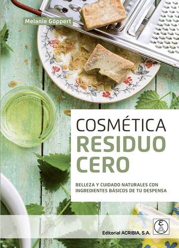 Libro Cosmetica Residuo Cero:belleza Y Cuidado Naturales