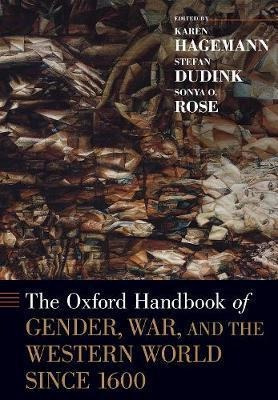 The Oxford Handbook Of Gender, War, And The Western World...