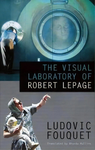 The Visual Laboratory Of Robert Lepage, De Ludovic Fouquet. Editorial Talon Books Canada, Tapa Blanda En Inglés