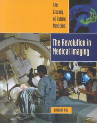 Libro Revolution In Medical Imaging - Barbara Moe