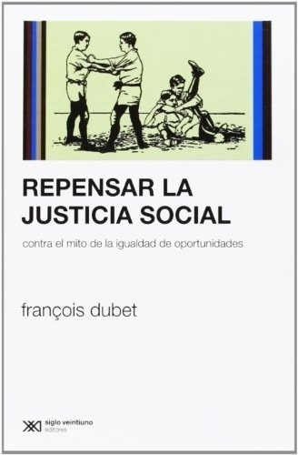 Repensar La Justicia Social - Francois Dubet