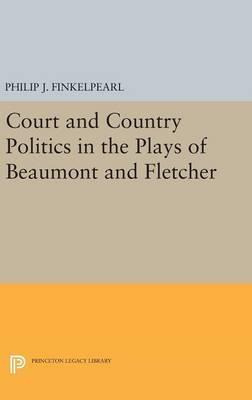 Libro Court And Country Politics In The Plays Of Beaumont...