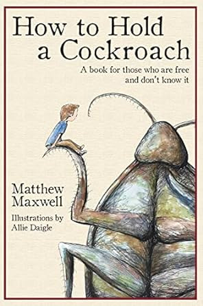 Cómo Sostener Una Cucaracha: Un Libro Para Aquellos Que Son
