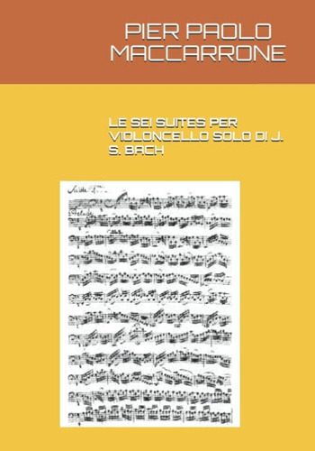 Libro: Le Sei Suites Per Violoncello Solo Di J. S. Bach (ita