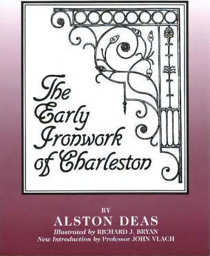 Early Ironwork Of Charleston, De Alston Deas. Editorial Craven Street Books, Tapa Blanda En Inglés