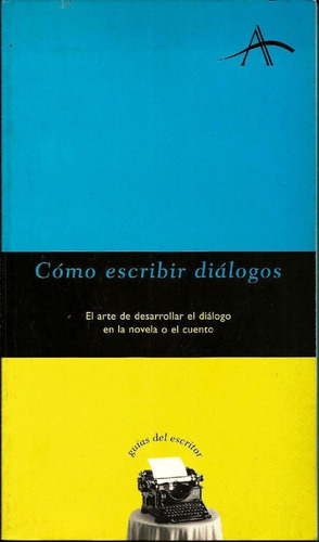 Cómo Escribir Diálogos (guías Del Escritor). 
