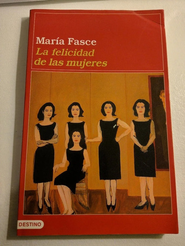 La Felicidad De Las Mujeres - María Fasce - Cuento - Destino