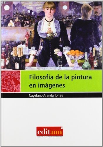 Libro Filosofia De La Pintura En Imagenes  De Aranda Torres