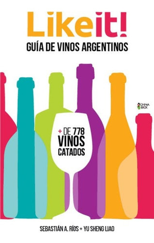Like It Guia De Vinos Argentinos, De Sebastian Rios. Editorial Chinabox, Tapa Blanda En Español