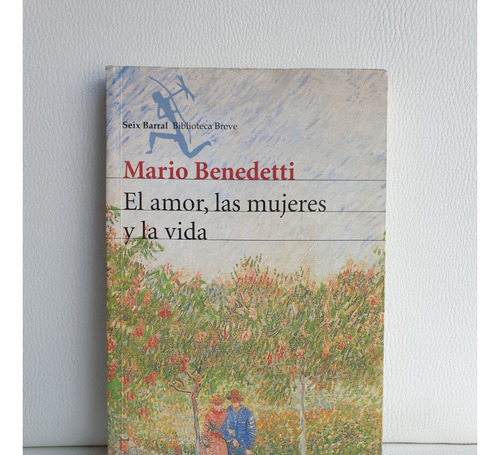 El Amor, Las Mujeres Y La Vida - Mario Benedetti - 2001