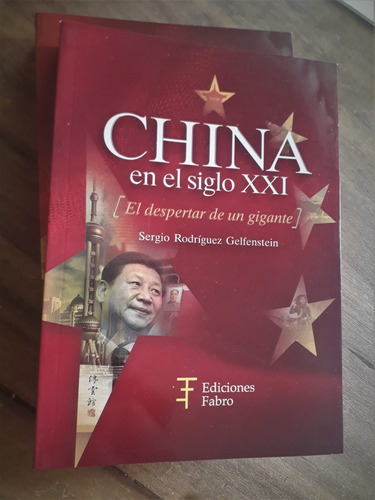 China En El Siglo Xxi. El Despertar De Un Gigante, De Sergio Rodríguez Gelfestein. N/a, Vol. Volumen Unico. Editorial Ediciones Fabro, Tapa Blanda En Español, 2019