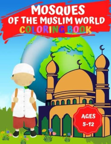 Libro: Mosques Of The Muslim World Coloring Book: For Kids A