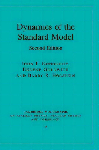 Dynamics Of The Standard Model, De John F. Donoghue. Editorial Cambridge University Press En Inglés