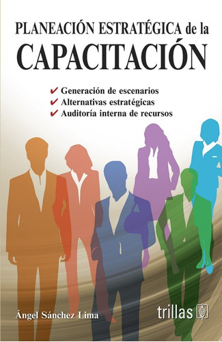 Planeación Estratégica De La Capacitación, De Sanchez Lima, Angel., Vol. 1. Editorial Trillas, Tapa Blanda, Edición 1a En Español, 2001