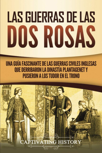 Libro: Las Guerras De Las Dos Rosas: Una Guía Fascinante De 