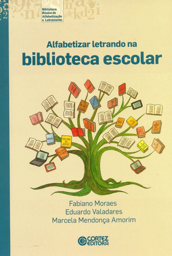 Alfabetizar letrando na biblioteca escolar, de Valadares, Eduardo. Cortez Editora e Livraria LTDA, capa mole em português, 2015