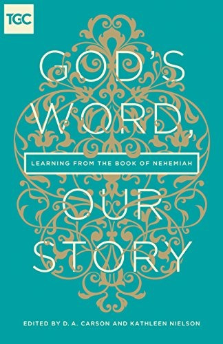 Gods Word, Our Story Learning From The Book Of Nehemiah