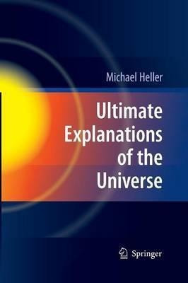 Ultimate Explanations Of The Universe - Michael Heller (p...